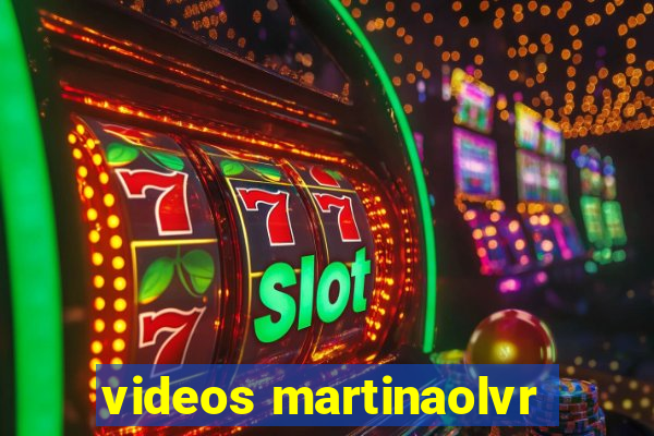 videos martinaolvr